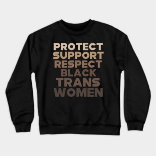 Protect Support Respect Black Trans Women Crewneck Sweatshirt